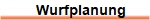 Wurfplanung